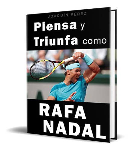 Libro Piensa Y Triunfa Como Rafael Nadal [ Original ]