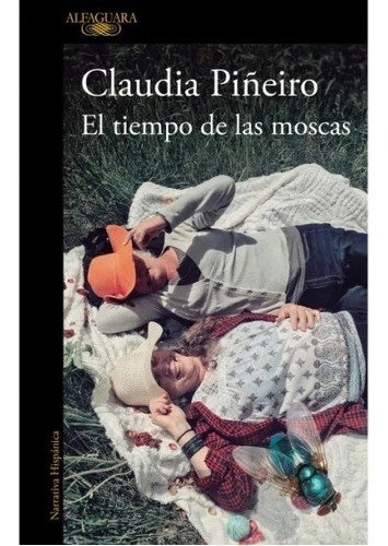Imagen 1 de 1 de Libro El Tiempo De Las Moscas - Claudia Piñeiro - Alfaguara