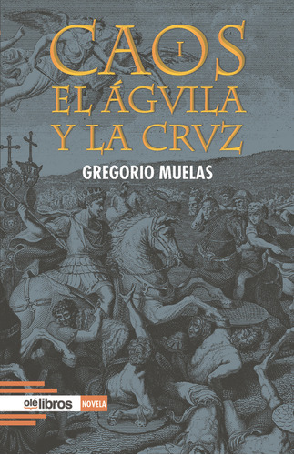 Caos I. El Ãâ¡guila Y La Cruz, De Muelas Bermúdez, Gregorio. Editorial Ole Libros, Tapa Dura En Español