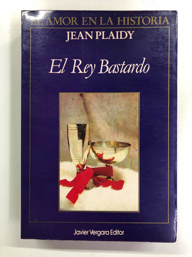 El Rey Bastardo - Jean Plaidy - Vergara