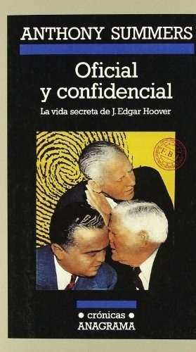 Oficial Y Confidencial - Anthony Summers, de Anthony Summers. Editorial Anagrama en español