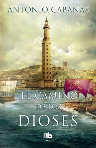 El Camino De Los Dioses, De Cabanas, Antonio. Editorial B De Bolsillo (ediciones B), Tapa Blanda En Español