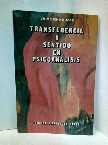 Transferencia Y Sentido En El Psicoanálisis - Icho Kozak J. 