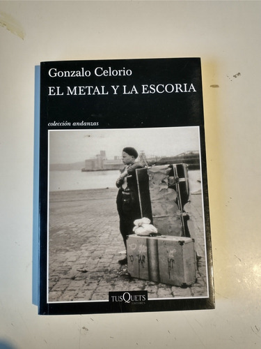 El Metal Y La Escoria Gonzalo Celorio
