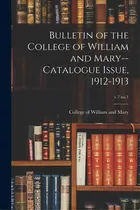 Comprar Bulletin Of The College Of William And Mary--catalogue Issue, 1912-1913; V.7 No.1, De College Of William And Mary. Editorial Legare Street Pr, Tapa Blanda En Inglés