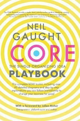 Core The Playbook : The Single Organising Idea - Neil Gau...