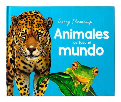 Libro Infantil: Garry Fleming Animales De Todo El Mundo, De Fleming, Garry. Editorial Silver Dolphin, 2023