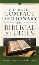 Comprar The Baker Compact Dictionary Of Biblical Studies, De Tremper Iii Longman. Editorial Baker Publishing Group, Tapa Blanda En Inglés