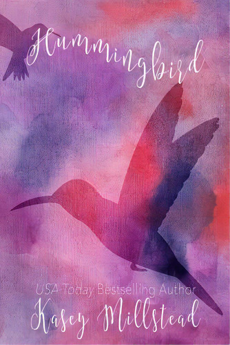 Hummingbird, De Millstead, Kasey. Editorial Createspace, Tapa Blanda En Inglés