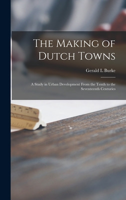 Libro The Making Of Dutch Towns; A Study In Urban Develop...