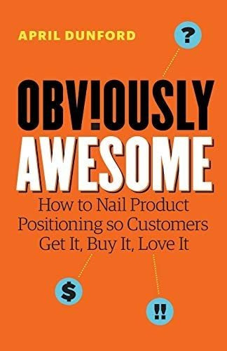 Libro Obviously Awesome: How To Nail Product Positioning S