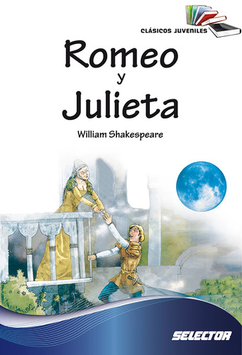 Romeo y Julieta, de Shakespeare. Editorial Selector, tapa blanda en español, 2013