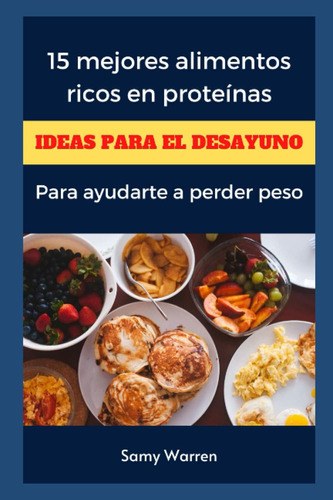 Libro: Las 15 Mejores Ideas Para Un Desayuno Rico En Proteín
