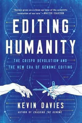 Editing Humanity : The Crispr Revolution And The New Era ...