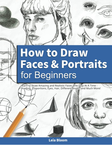 Libro: How To Draw Faces And Portraits For Beginners: Learn 