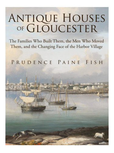 Libro: Casas Antiguas De Gloucester: Las Familias Que Constr