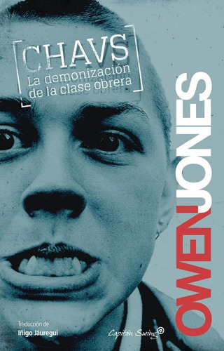 Chavs. La Demonización De La Clase Obrera - Owen Jones