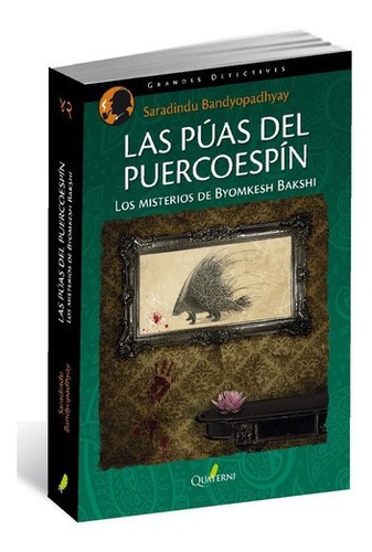 Las Púas Del Puercoespin - Saradindu Bandyopadhyay -, de Saradindu Bandyopadhyay. Editorial QUATERNI en español