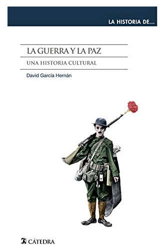 Guerra Y Paz - Una Historia Cultural, García Hernán, Cátedra