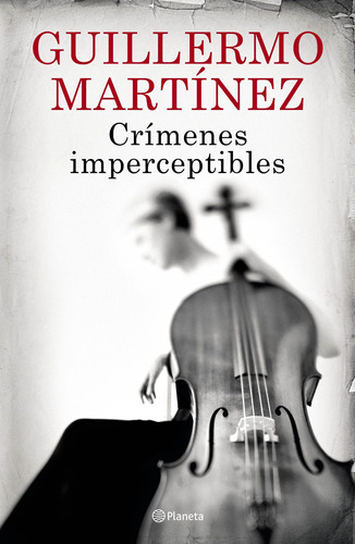 Crímenes Imperceptibles De Guillermo Martínez- Planeta