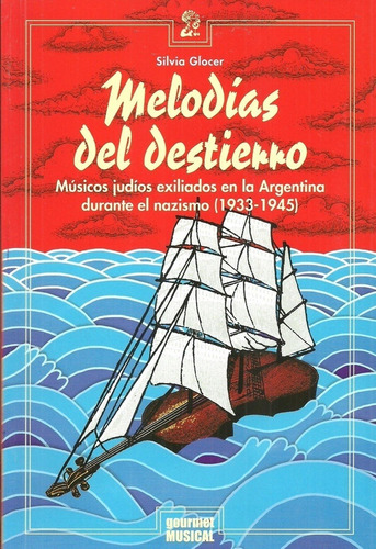 Melodías Del Destierro. Músicos Judíos Exiliados En Argentin