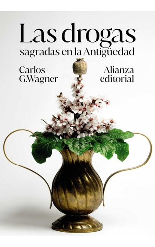 Las Drogas Sagradas En La Antigedad - Carlos Wagner