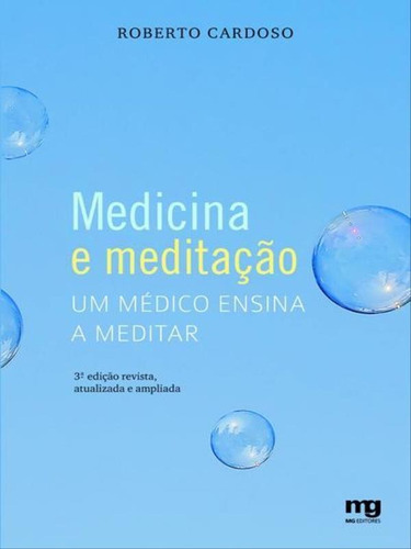 Medicina E Meditacao: Um Médico Ensina A Meditar , De Cardoso, Roberto. Editora Mg Editores, Capa Mole, Edição 6ª Edição - 2011 Em Português