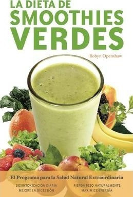 La Dieta De Batidos Verdes : El Programa Para La Salud Natur