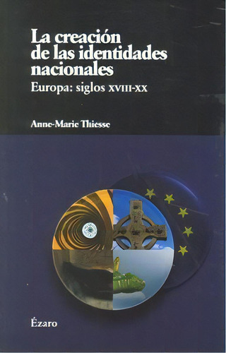 La Creaciãâ³n De Las Identidades Nacionales, De Anne-marie Thiesse. Editorial Nortideas Comunicacion S.l (ezaro), Tapa Blanda En Español