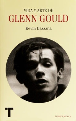 Vida Y Arte De Glenn Gould - Bazzana - Libro