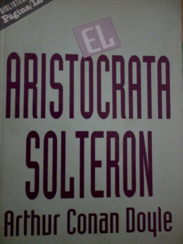 El Aristocrata Solteron-arthur Conan Doyle- Pagina 12