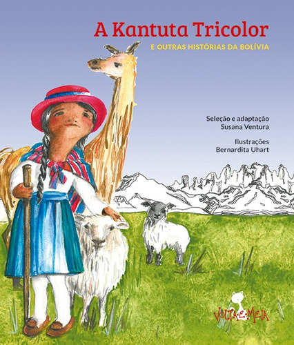 A kantuta tricolor e outras histórias da Bolívia, de Ventura, Susana. Editora Volta e Meia Ltda, capa mole em português, 2019