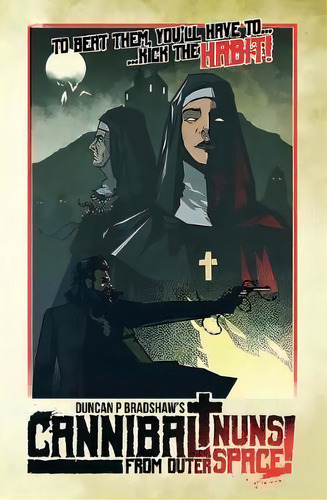 Cannibal Nuns From Outer Space!, De Duncan P Bradshaw. Editorial Eyecue Productions, Tapa Blanda En Inglés