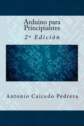 Libro : Arduino Para Principiantes: 2ª Edicion  - Antoni...