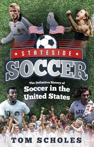 Libro: Stateside Soccer: The Definitive History Of Soccer In