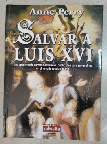 Salvar A Luis Xvi Anne Perry Novela Histórica Unica Dueña