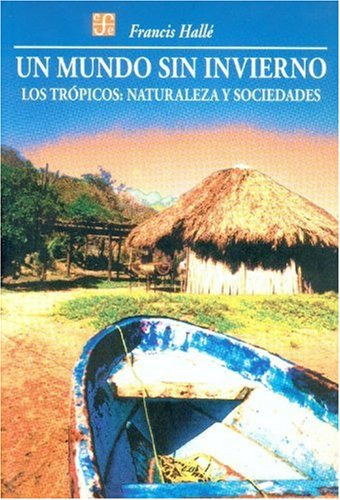 Libro Un Mundo Sin Invierno Los Tropicos Naturaleza Y Socied