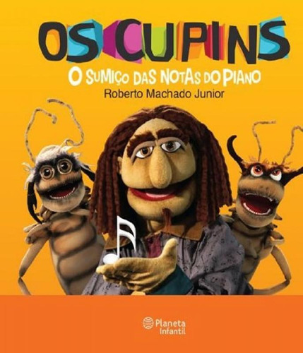 Cupins, Os - O Sumico Das Notas Do Piano: Cupins, Os - O Sumico Das Notas Do Piano, De Machado Junior, Roberto. Editora Planeta Junior, Capa Mole, Edição 1 Em Português