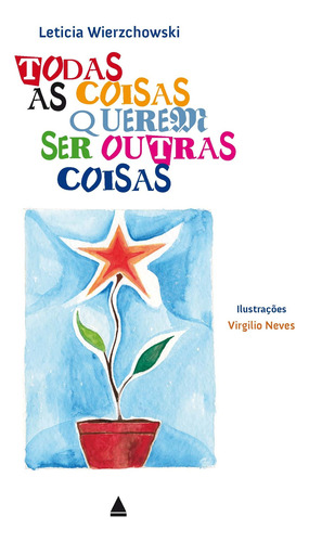 Todas as coisas querem ser outras coisas, de Wierzchowski, Letícia. Editora Nova Fronteira Participações S/A em português, 2014