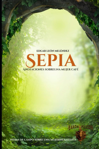 Libro: Sepia: Anotaciones Sobre Una Mujer Café (spanish Edit