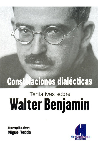Walter Benjamín, Constelaciones Dialécticas - Miguel Vedda