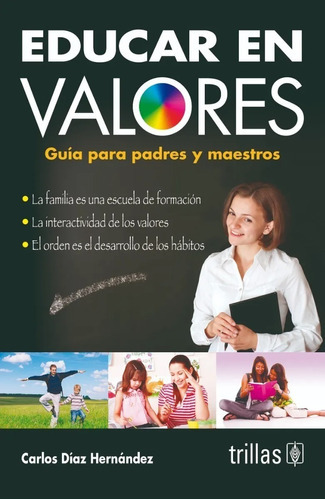 Educar En Valores: Guía Para Padres Y Maestros, De Díaz Hernández, Carlos., Vol. 1. Editorial Trillas, Tapa Blanda En Español, 2000