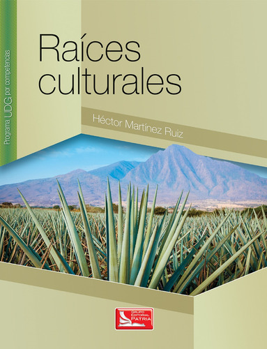 Raíces Culturales, de Martínez Ruiz, Hector. Grupo Editorial Patria, tapa blanda en español, 2017