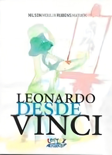 Leonardo desde Vinci, de Moulin, Nilson. Editorial Cortez Editora e Livraria LTDA, capa mole em português, 2011