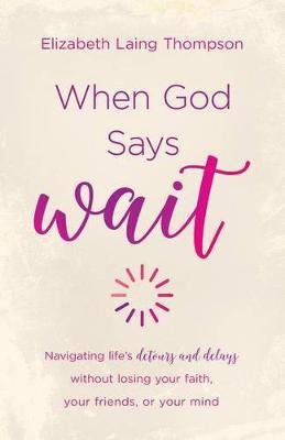 Libro When God Says  Wait  : Navigating Life's Detours An...