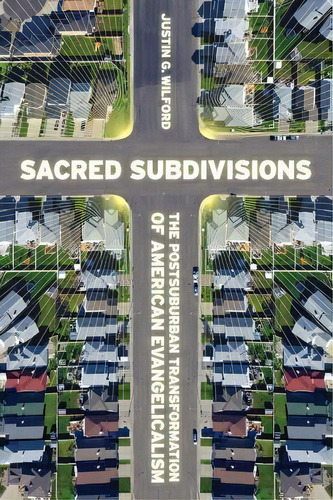 Sacred Subdivisions, De Justin Wilford. Editorial New York University Press, Tapa Dura En Inglés