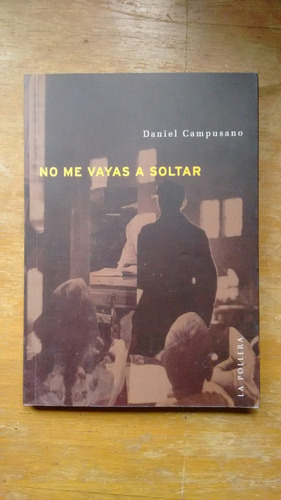 No Me Vayas A Soltar - Daniel Campusano - La Pollera