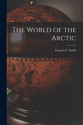 Libro The World Of The Arctic - Smith, Frances C. 1901-