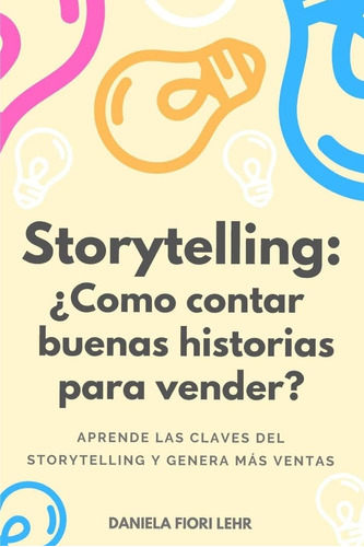 Libro Storytelling: ¿cómo Contar Buenas Historias Vende