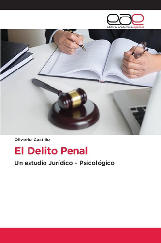 Libro: El Delito Penal: Un Estudio Jurídico  Psicológico